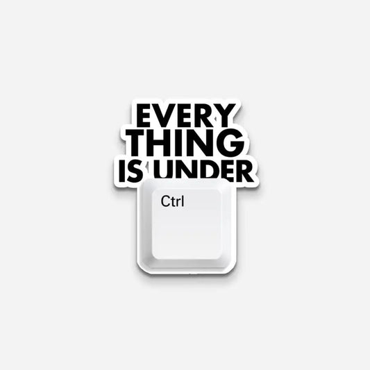 Everything Is Under Ctrl Sticker